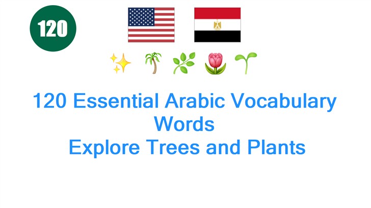 120 Essential Arabic Vocabulary Words: Explore Trees and Plants